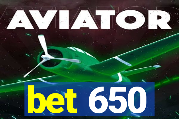 bet 650